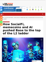 How SocialFi, memecoins and AI pushed Base to the top of the L2 ladder - The Crypto News Wire