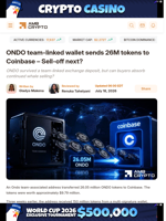 ONDO team-linked wallet sends 26M tokens to Coinbase – Sell-off next? - AMBCrypto