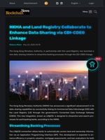 HKMA and Land Registry Collaborate to Enhance Data Sharing via CDI-CDEG Linkage - Blockchain.News