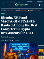 Bitcoin, XRP and MAGACOIN FINANCE Ranked Among the Best Long-Term Crypto Investments for 2025 - Crypto Daily