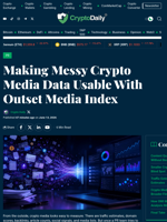 Making Messy Crypto Media Data Usable With Outset Media Index - Crypto Daily