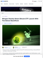 Morgan Stanley’s Bitcoin ETF Will be Cheaper Than BlackRock