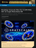 Breaking: Grayscale Files For US IPO With SEC As Crypto Week Kicks Off
