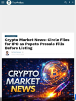 Crypto Market News: Circle Files for IPO as Pepeto Presale Fills Before Listing - TechBullion