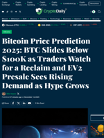 Bitcoin Price Prediction 2025: BTC Slides Below $100K as Traders Watch for a Reclaim and EV2 Presale Sees Rising Demand as Hype Grows - Crypto Daily