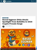 Based Eggman $GGs Steals Spotlight from BullZilla in 2025 Crypto Presale Surge - TechBullion