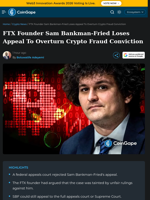 FTX Founder Sam Bankman-Fried Loses Appeal To Overturn Crypto Fraud Conviction