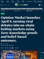 Opinion Market launches April 8, turning viral debates into on-chain betting markets using Zero-Knowledge proofs and belief-based outcomes. - Crypto Daily