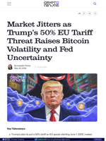 Market Jitters as Trump’s 50% EU Tariff Threat Raises Bitcoin Volatility and Fed Uncertainty
