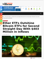 Ether ETFs Outshine Bitcoin ETFs for Second Straight Day With $403 Million in Inflows - The Crypto News Wire