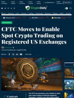 CFTC Moves to Enable Spot Crypto Trading on Registered US Exchanges - Crypto Daily