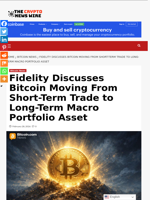 Fidelity Discusses Bitcoin Moving From Short-Term Trade to Long-Term Macro Portfolio Asset - The Crypto News Wire