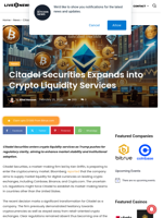 Citadel Securities Expands into Crypto Liquidity Services | Live Bitcoin News