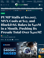 PUMP Stalls at $0.007, MYX Cools at $12, and BlockDAG Rakes in $40M in a Month, Pushing Its Presale Total Over $410M! - Crypto Daily