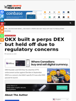 OKX built a perps DEX but held off due to regulatory concerns - The Crypto News Wire