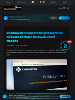 Chainalysis Uncovers Cryptocurrency Network of Major Darkweb CSAM Website - Blockchain.News