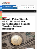Bitcoin Price Watch: $117.5K to $118K Consolidation Signals Tension Before Breakout - The Crypto News Wire
