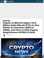 Pepeto vs Bitcoin Hyper: $3.8 Billion Exits Bitcoin ETFs in Five Weeks as Investors Shift to Utility, and Here Is Why Pepeto Outperforms HYPER in 2026 - TechBullion