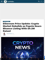 Ethereum Price Update: Crypto Market Rebuilds as Pepeto Nears Binance Listing With $9.2M Raised - TechBullion