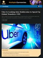 Uber Is Looking Into Stablecoins to Speed Up Global Transfers, Says CEO