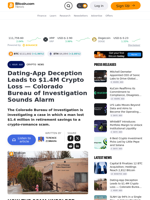 Dating-App Deception Leads to $1.4M Crypto Loss — Colorado Bureau of Investigation Sounds Alarm – Crypto News Bitcoin News