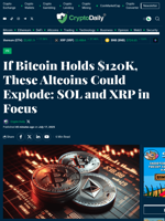 If Bitcoin Holds $120K, These Altcoins Could Explode: SOL and XRP in Focus - Crypto Daily