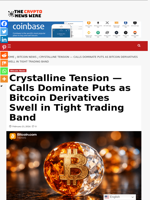 Crystalline Tension — Calls Dominate Puts as Bitcoin Derivatives Swell in Tight Trading Band - The Crypto News Wire