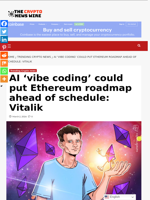 AI ‘vibe coding’ could put Ethereum roadmap ahead of schedule: Vitalik - The Crypto News Wire