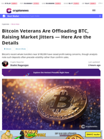 Bitcoin Veterans Are Offloading BTC, Raising Market Jitters