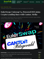 EulerSwap: Uniswap V4-Powered DEX Joins Crypto Lending Race with Cantor, Strike
