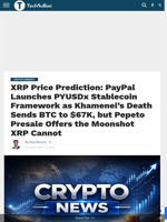 XRP Price Prediction: PayPal Launches PYUSDx Stablecoin Framework as Khamenei's Death Sends BTC to $67K, but Pepeto Presale Offers the Moonshot XRP Cannot - TechBullion