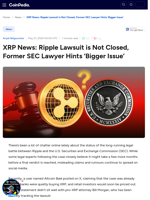XRP News: Ripple Lawsuit is Not Closed, Former SEC Lawyer Hints ‘Bigger Issue’