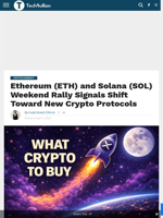 Ethereum (ETH) and Solana (SOL) Weekend Rally Signals Shift Toward New Crypto Protocols - TechBullion