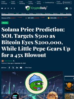 Solana Price Prediction: SOL Targets $500 as Bitcoin Eyes $200,000, While Little Pepe Gears Up for a 45x Blowout - Crypto Daily
