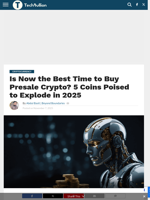 Is Now the Best Time to Buy Presale Crypto? 5 Coins Poised to Explode in 2025 - TechBullion