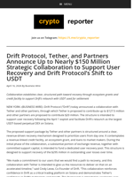 Drift Protocol, Tether, and Partners Announce Up to Nearly $150 Million Strategic Collaboration to Support User Recovery and Drift Protocol’s Shift to USDT