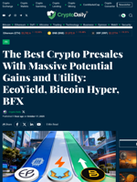 The Best Crypto Presales With Massive Potential Gains and Utility: EcoYield, Bitcoin Hyper, BFX - Crypto Daily