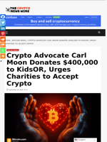 Crypto Advocate Carl Moon Donates $400,000 to KidsOR, Urges Charities to Accept Crypto - The Crypto News Wire