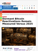 Dormant Bitcoin Reactivations Remain Measured Versus 2025 - The Crypto News Wire