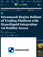 Dreamcash Begins Rollout of Trading Platform with Hyperliquid Integration via Waitlist Access - Crypto Daily