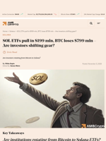 SOL ETFs pull in $199 mln, BTC loses $799 mln - Are investors shifting gear? - AMBCrypto