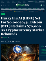 Husky Inu AI (HINU) Set For $0.00026431, Bitcoin (BTC) Reclaims $70,000 As Cryptocurrency Market Rebounds - Crypto Daily