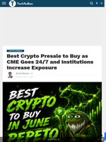 Best Crypto Presale to Buy as CME Goes 24/7 and Institutions Increase Exposure - TechBullion