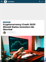 Cryptocurrency Crash 2025 Should Swiss Investors Be Worried - TechBullion