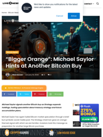 “Bigger Orange”: Michael Saylor Hints at Another Bitcoin Buy | Live Bitcoin News