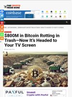 $800M in Bitcoin Rotting in Trash—Now It’s Headed to Your TV Screen - The Crypto News Wire
