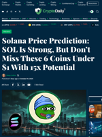 Solana Price Prediction: SOL Is Strong, But Don’t Miss These 6 Coins Under $1 With 15x Potential - Crypto Daily
