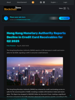 Hong Kong Monetary Authority Reports Decline in Credit Card Receivables for Q2 2025 - Blockchain.News