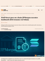Wall Street goes on-chain: JPMorgan executes landmark debt issuance on Solana - AMBCrypto