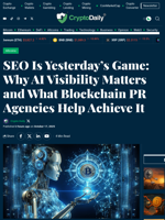 SEO Is Yesterday’s Game: Why AI Visibility Matters and What Blockchain PR Agencies Help Achieve It - Crypto Daily